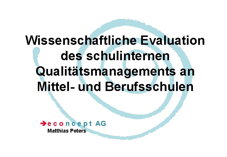 Wissenschaftliche Evaluation des schulinternen Qualitätsmanagements an Mittel- und Berufsschulen è e c o n