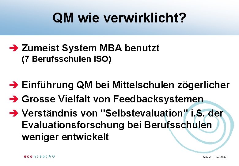 QM wie verwirklicht? è Zumeist System MBA benutzt (7 Berufsschulen ISO) è Einführung QM