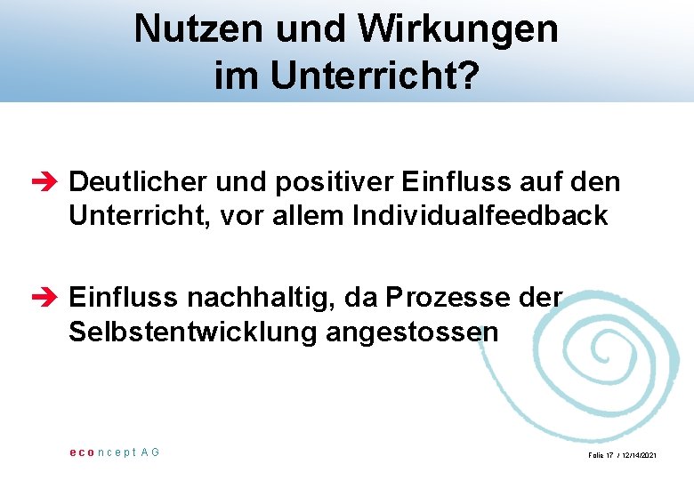 Nutzen und Wirkungen im Unterricht? è Deutlicher und positiver Einfluss auf den Unterricht, vor