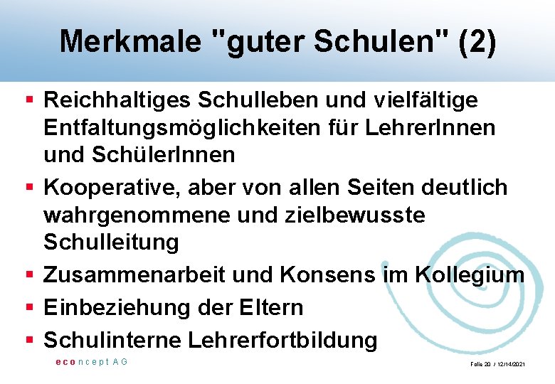 Merkmale "guter Schulen" (2) § Reichhaltiges Schulleben und vielfältige Entfaltungsmöglichkeiten für Lehrer. Innen und