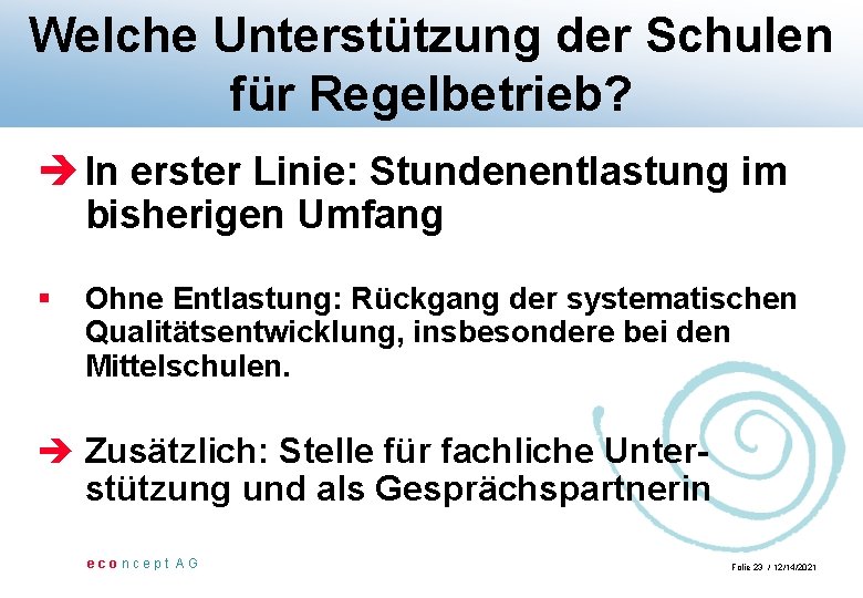 Welche Unterstützung der Schulen für Regelbetrieb? è In erster Linie: Stundenentlastung im bisherigen Umfang