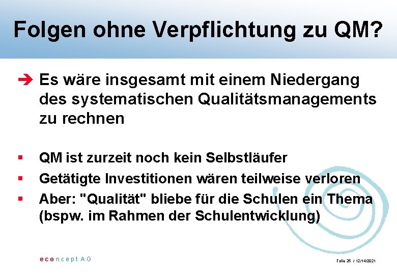 Folgen ohne Verpflichtung zu QM? è Es wäre insgesamt mit einem Niedergang des systematischen