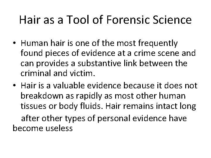 Hair as a Tool of Forensic Science • Human hair is one of the