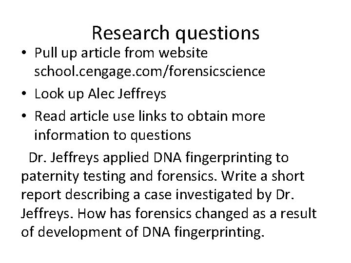 Research questions • Pull up article from website school. cengage. com/forensicscience • Look up