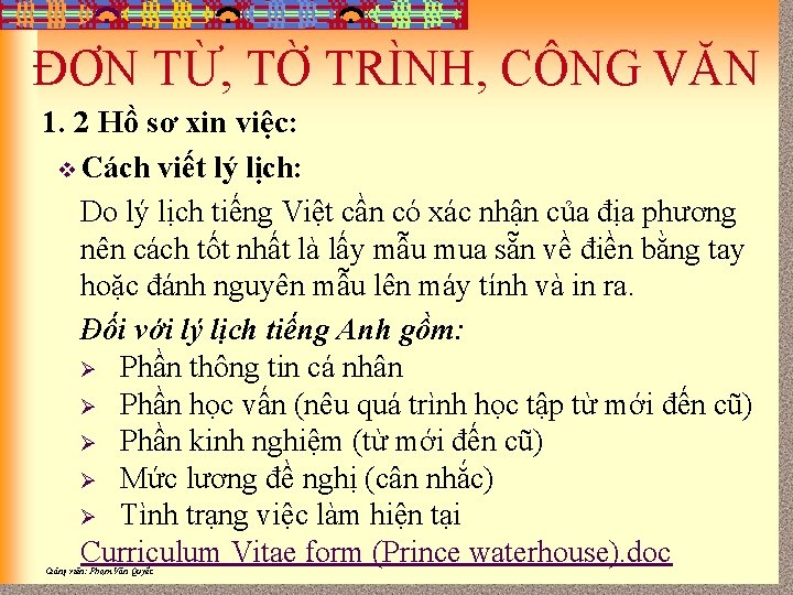 ĐƠN TỪ, TỜ TRÌNH, CÔNG VĂN 1. 2 Hồ sơ xin việc: v Cách