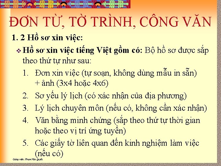 ĐƠN TỪ, TỜ TRÌNH, CÔNG VĂN 1. 2 Hồ sơ xin việc: v Hồ