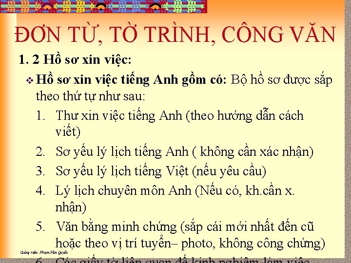 ĐƠN TỪ, TỜ TRÌNH, CÔNG VĂN 1. 2 Hồ sơ xin việc: v Hồ