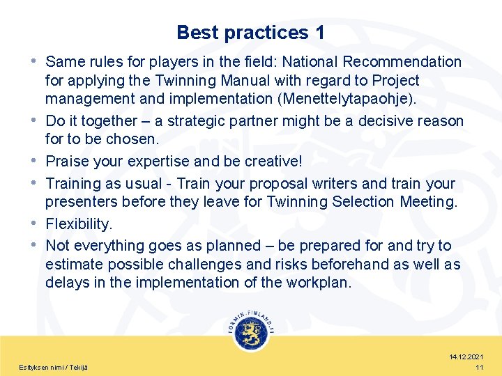 Best practices 1 • Same rules for players in the field: National Recommendation •