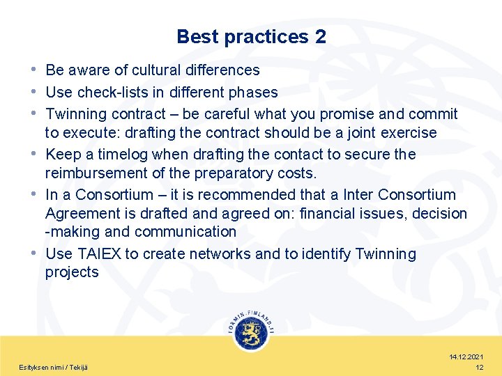 Best practices 2 • Be aware of cultural differences • Use check-lists in different