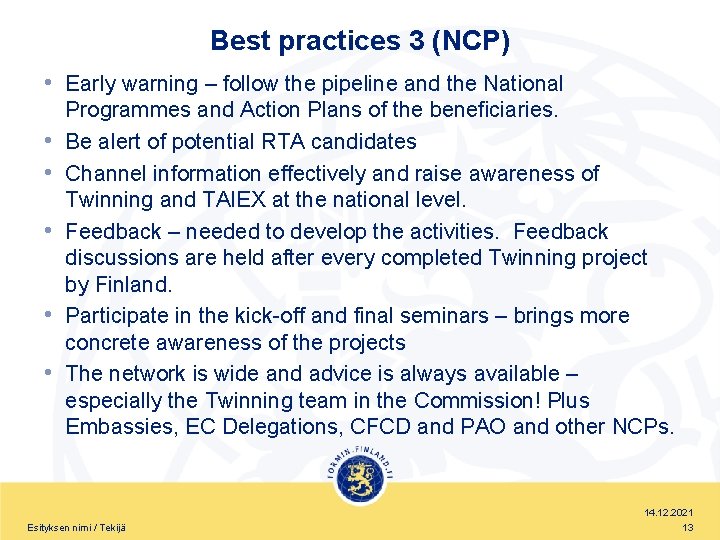 Best practices 3 (NCP) • Early warning – follow the pipeline and the National