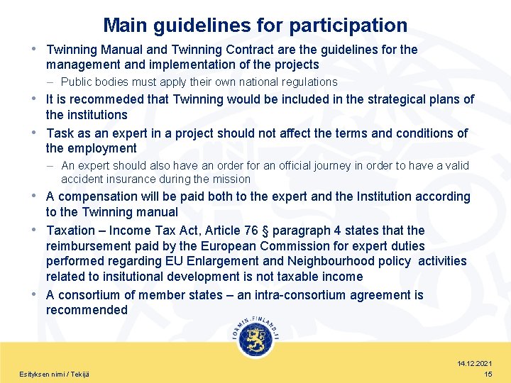 Main guidelines for participation • Twinning Manual and Twinning Contract are the guidelines for
