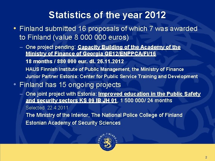 Statistics of the year 2012 • Finland submitted 16 proposals of which 7 was
