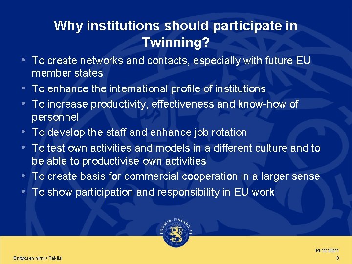 Why institutions should participate in Twinning? • To create networks and contacts, especially with
