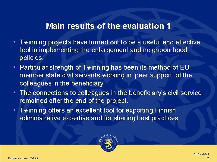 Main results of the evaluation 1 • Twinning projects have turned out to be