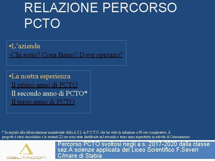 RELAZIONE PERCORSO PCTO • L’azienda -Chi sono? Cosa fanno? Dove operano? • La nostra