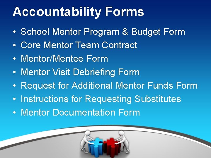 Accountability Forms • • School Mentor Program & Budget Form Core Mentor Team Contract