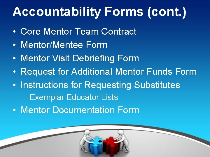 Accountability Forms (cont. ) • • • Core Mentor Team Contract Mentor/Mentee Form Mentor