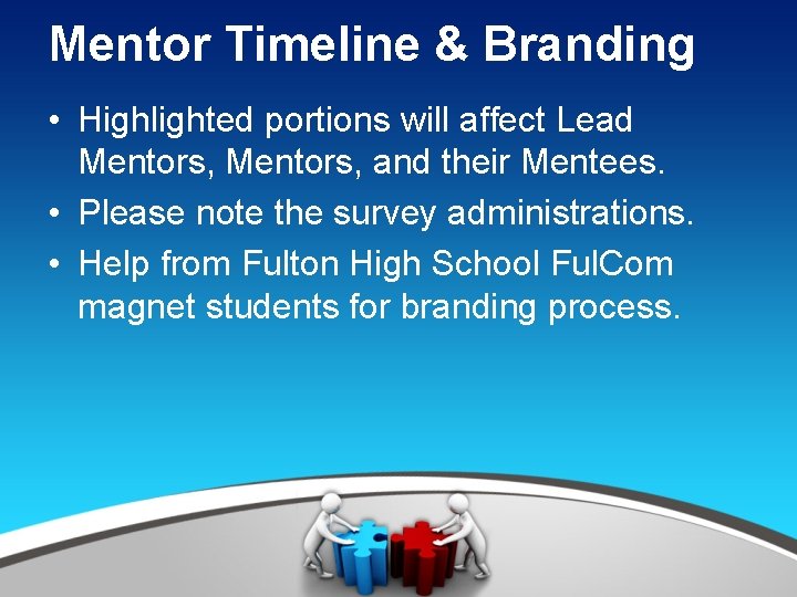 Mentor Timeline & Branding • Highlighted portions will affect Lead Mentors, and their Mentees.