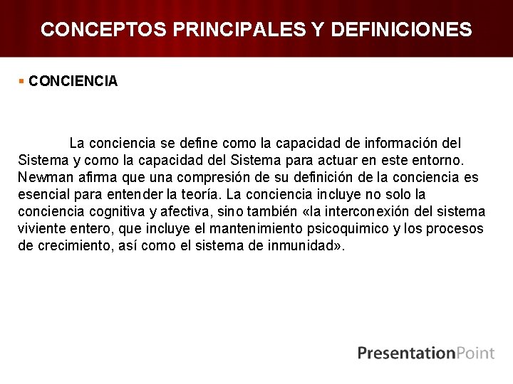 CONCEPTOS PRINCIPALES Y DEFINICIONES § CONCIENCIA La conciencia se define como la capacidad de