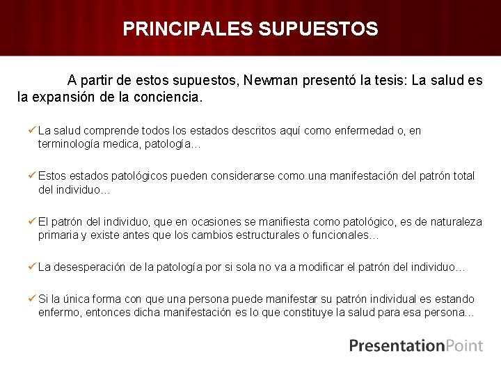 PRINCIPALES SUPUESTOS A partir de estos supuestos, Newman presentó la tesis: La salud es
