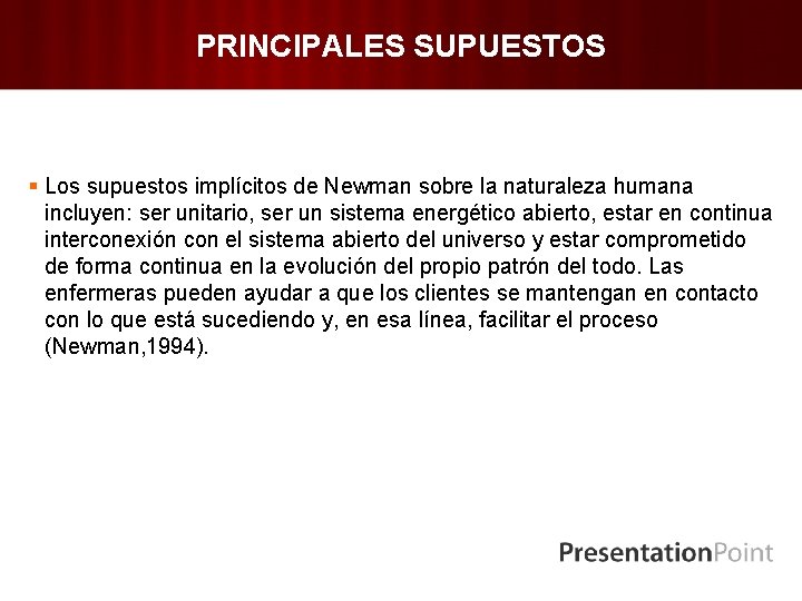 PRINCIPALES SUPUESTOS § Los supuestos implícitos de Newman sobre la naturaleza humana incluyen: ser