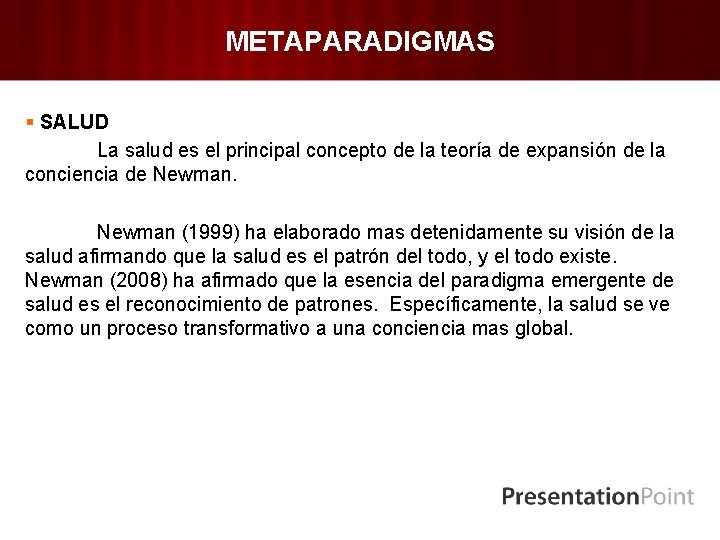 METAPARADIGMAS § SALUD La salud es el principal concepto de la teoría de expansión