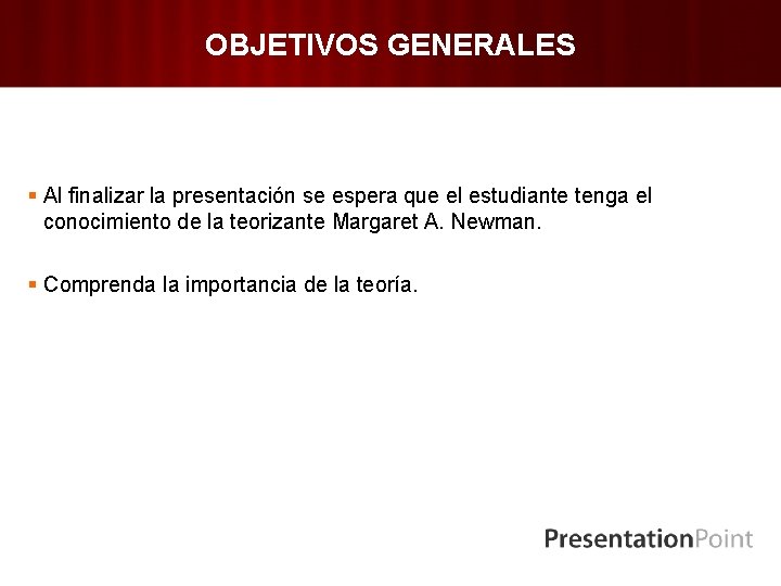 OBJETIVOS GENERALES § Al finalizar la presentación se espera que el estudiante tenga el