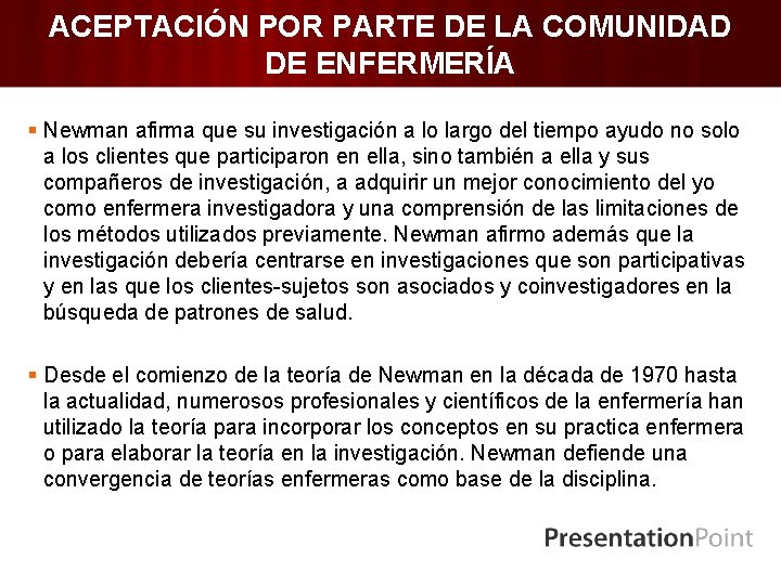 ACEPTACIÓN POR PARTE DE LA COMUNIDAD DE ENFERMERÍA § Newman afirma que su investigación