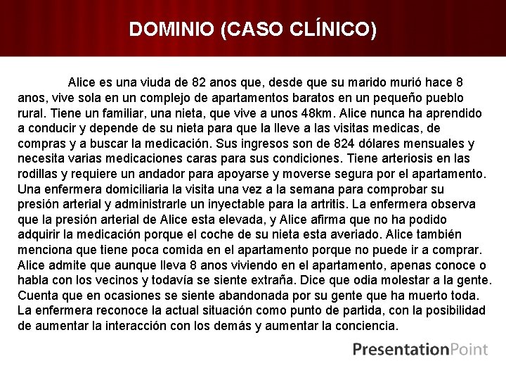 DOMINIO (CASO CLÍNICO) Alice es una viuda de 82 anos que, desde que su