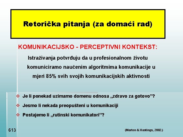 Retorička pitanja (za domaći rad) KOMUNIKACIJSKO - PERCEPTIVNI KONTEKST: Istraživanja potvrđuju da u profesionalnom