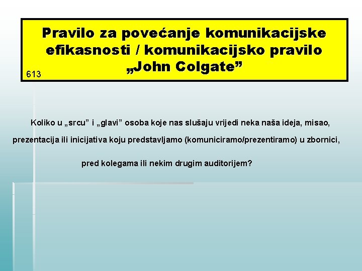 Pravilo za povećanje komunikacijske efikasnosti / komunikacijsko pravilo „John Colgate” 613 Koliko u „srcu”