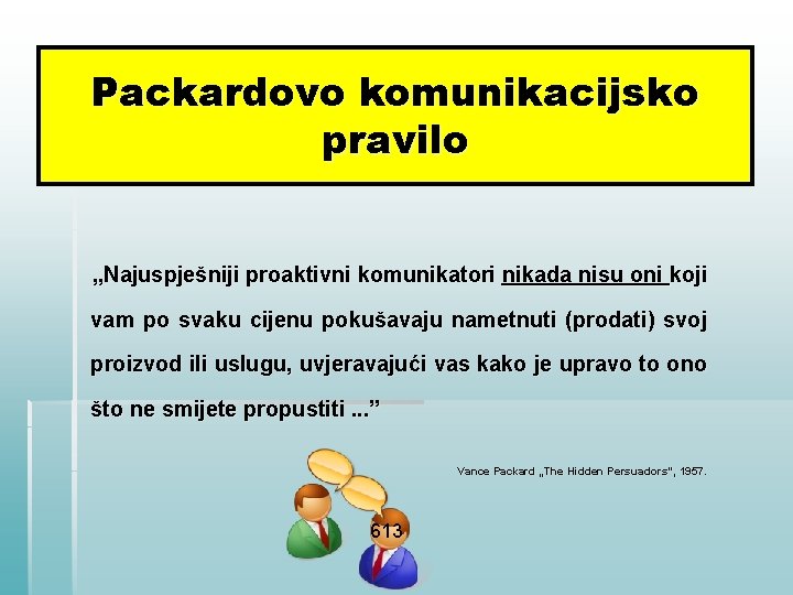 Packardovo komunikacijsko pravilo „Najuspješniji proaktivni komunikatori nikada nisu oni koji vam po svaku cijenu