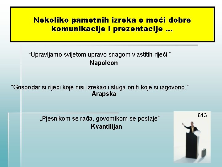 Nekoliko pametnih izreka o moći dobre komunikacije i prezentacije. . . “Upravljamo svijetom upravo