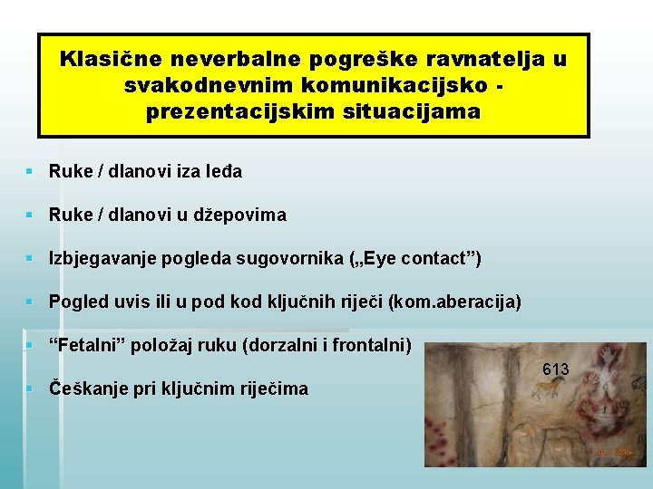 Klasične neverbalne pogreške ravnatelja u svakodnevnim komunikacijsko prezentacijskim situacijama § Ruke / dlanovi iza