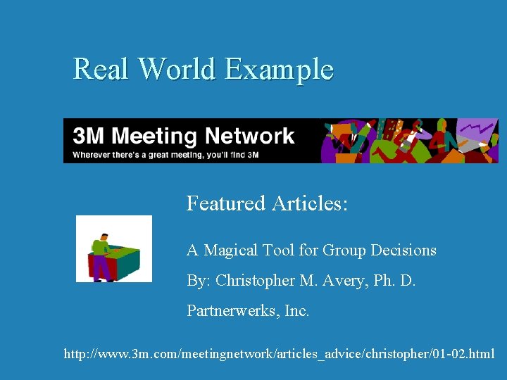Real World Example Featured Articles: A Magical Tool for Group Decisions By: Christopher M.