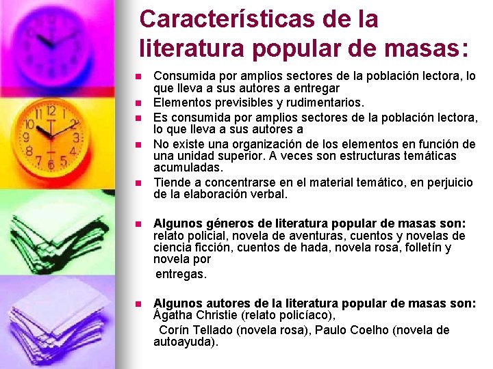 Características de la literatura popular de masas: n n n Consumida por amplios sectores