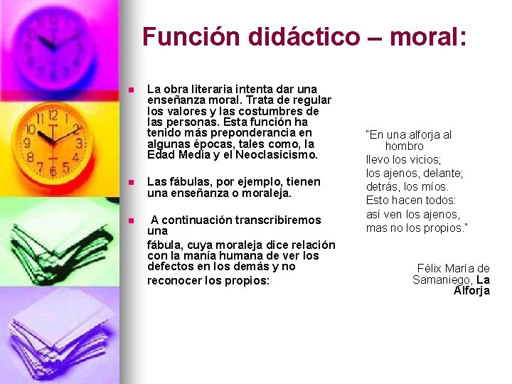 Función didáctico – moral: n La obra literaria intenta dar una enseñanza moral. Trata