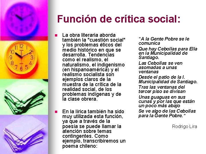 Función de crítica social: n La obra literaria aborda también la "cuestión social" y