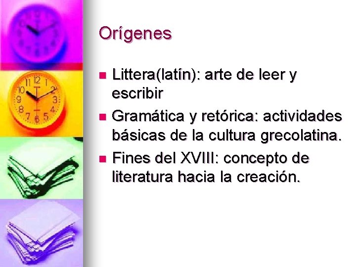 Orígenes Littera(latín): arte de leer y escribir n Gramática y retórica: actividades básicas de