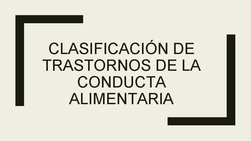 CLASIFICACIÓN DE TRASTORNOS DE LA CONDUCTA ALIMENTARIA 