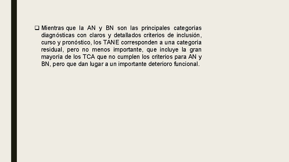 q Mientras que la AN y BN son las principales categorías diagnósticas con claros