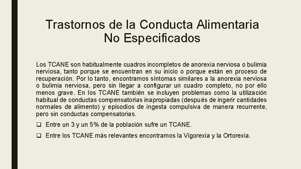 Trastornos de la Conducta Alimentaria No Especificados Los TCANE son habitualmente cuadros incompletos de