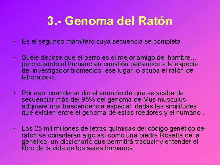 3. - Genoma del Ratón • Es el segundo mamífero cuya secuencia se completa