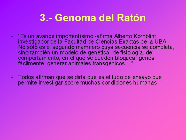 3. - Genoma del Ratón • “Es un avance importantísimo -afirma Alberto Kornbliht, investigador