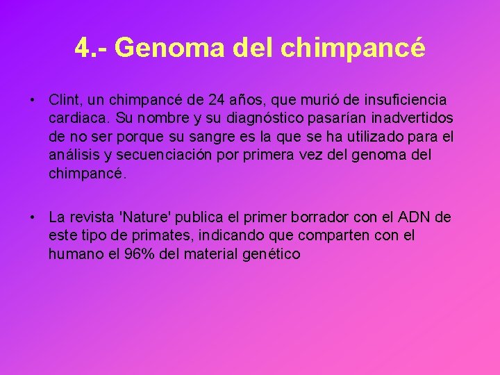 4. - Genoma del chimpancé • Clint, un chimpancé de 24 años, que murió