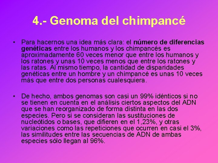 4. - Genoma del chimpancé • Para hacernos una idea más clara: el número