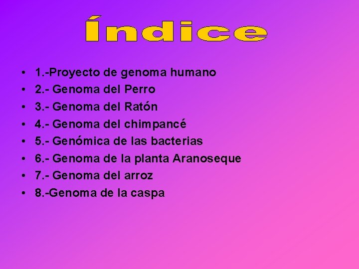  • • 1. -Proyecto de genoma humano 2. - Genoma del Perro 3.