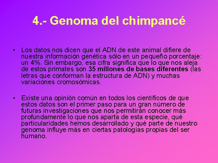 4. - Genoma del chimpancé • Los datos nos dicen que el ADN de