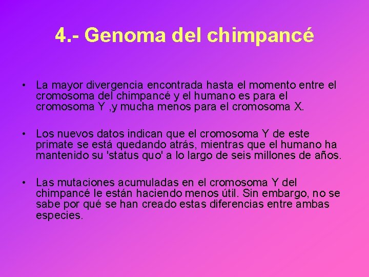 4. - Genoma del chimpancé • La mayor divergencia encontrada hasta el momento entre