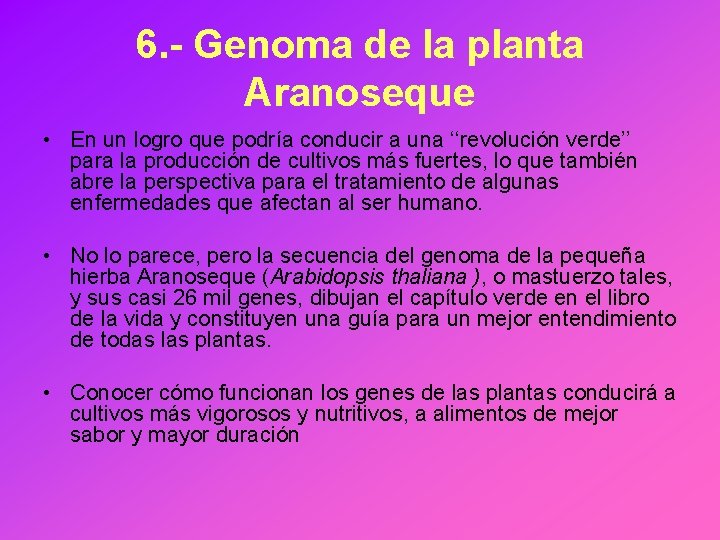 6. - Genoma de la planta Aranoseque • En un logro que podría conducir